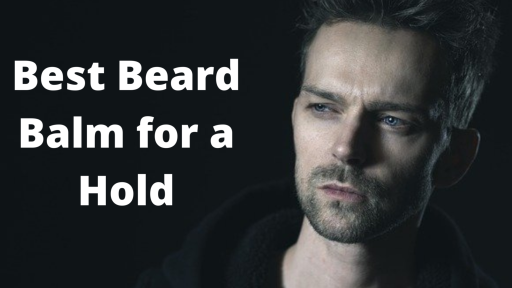 Best Beard Balm for a Hold 2