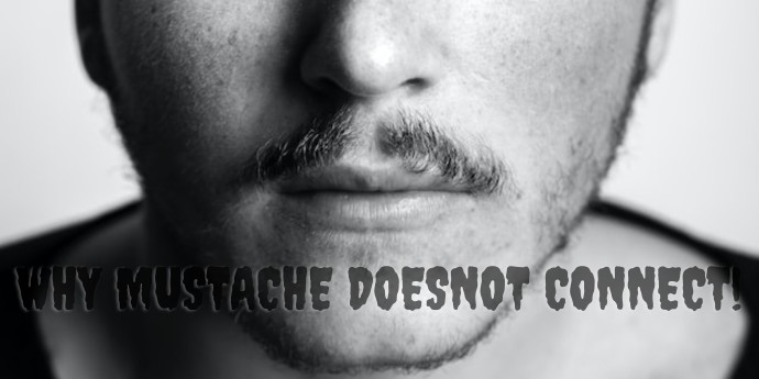 why does mustache doesnot connect 1