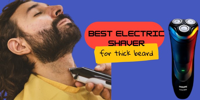 electric shaver for thick beard